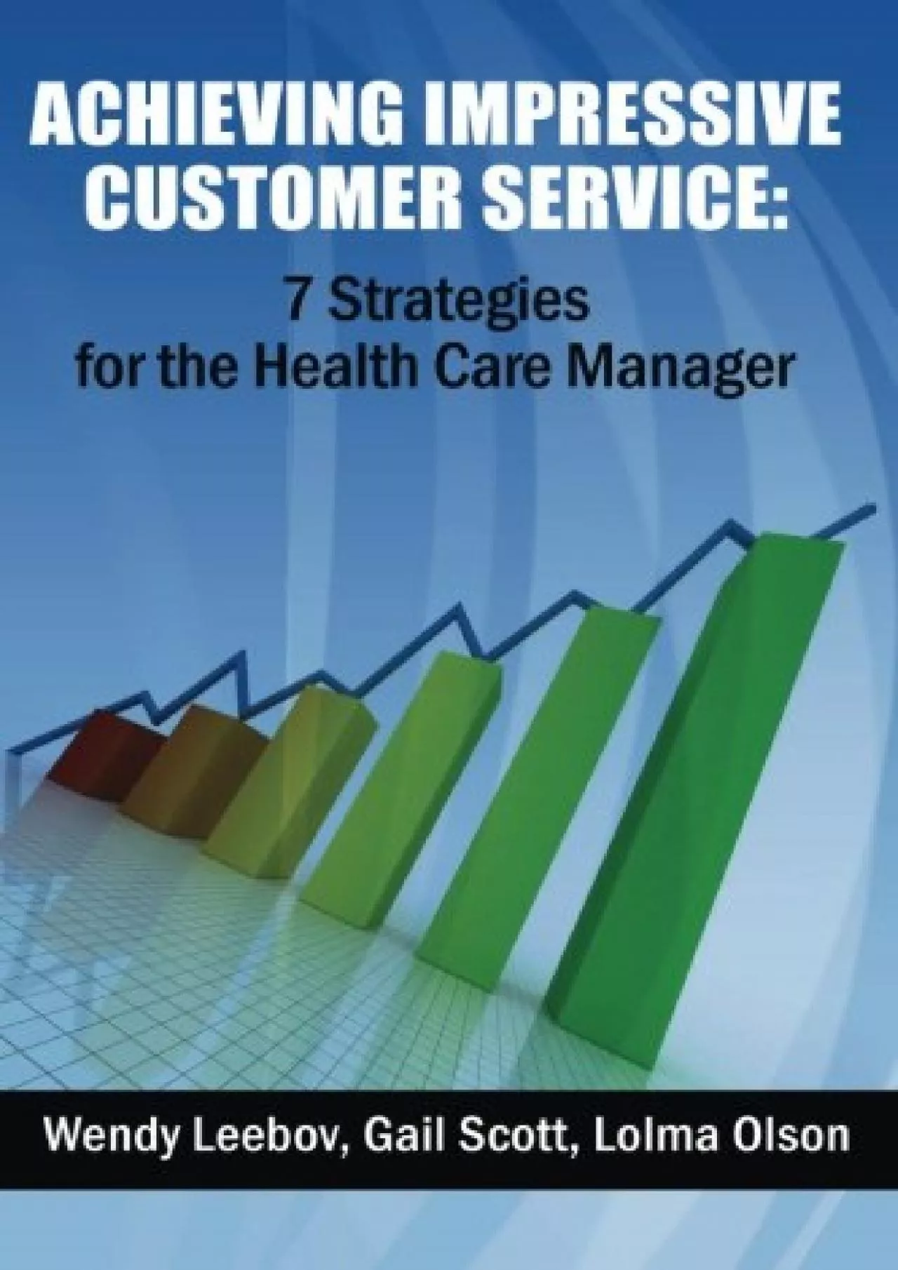 PDF-[EPUB] - Achieving Impressive Customer Service: 7 Strategies for the Health Care Manager