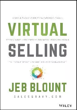 [DOWNLOAD] -  Virtual Selling: A Quick-Start Guide to Leveraging Video, Technology, and Virtual Communication Channels to Engage Remote ...
