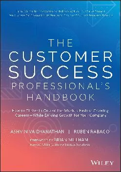 [DOWNLOAD] -  The Customer Success Professional\'s Handbook: How to Thrive in One of the World\'s Fastest Growing Careers?While Driving Gr...