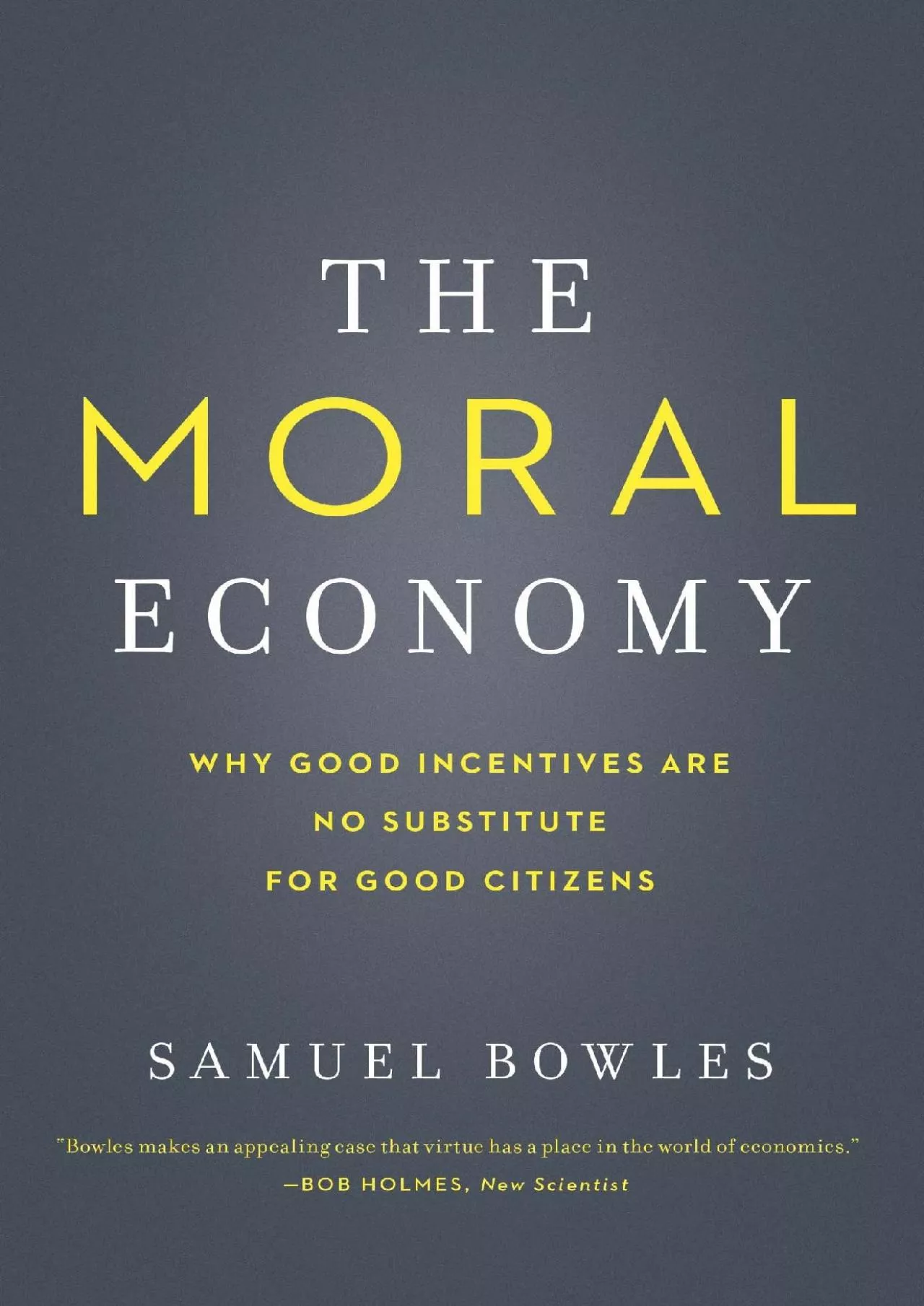 PDF-[EPUB] - The Moral Economy: Why Good Incentives Are No Substitute for Good Citizens (Castle