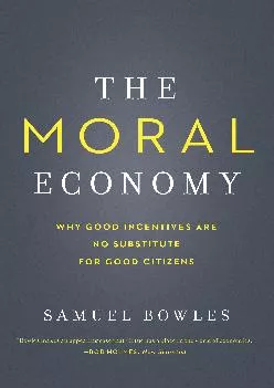 [EPUB] -  The Moral Economy: Why Good Incentives Are No Substitute for Good Citizens (Castle Lecture Series)