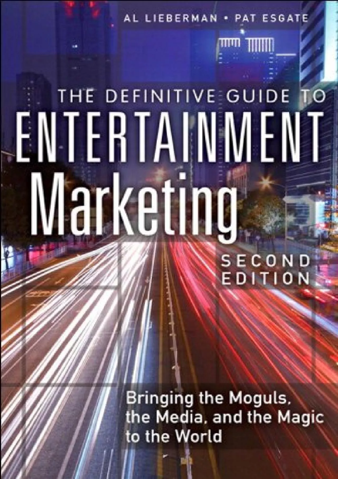 PDF-[EPUB] - Definitive Guide to Entertainment Marketing, The: Bringing the Moguls, the Media,