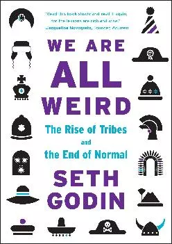[EPUB] -  We Are All Weird: The Rise of Tribes and the End of Normal