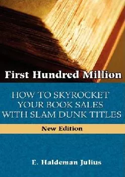 [EBOOK] -  First Hundred Million: How To Sky Rocket Your book Sales With Slam Dunk Titles