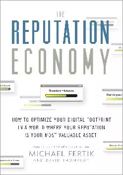 [READ] -  The Reputation Economy: How to Optimize Your Digital Footprint in a World Where Your Reputation Is Your Most Valuable Asset
