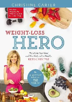 Weight-Loss Hero: Transform Your Mind and Your Body with a Healthy Keto Lifestyle