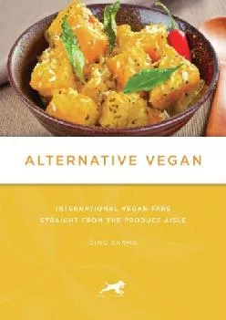 [DOWNLOAD] Alternative Vegan: International Vegan Fare Straight from the Produce Aisle