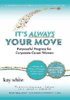 [DOWNLOAD] -  It\'s Always Your Move: Purposeful Progress for Corporate Career Women