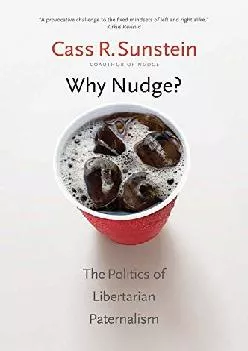 [EPUB] -  Why Nudge?: The Politics of Libertarian Paternalism (The Storrs Lectures Series)