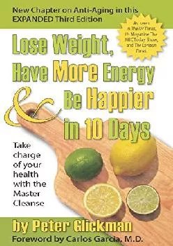 Lose Weight, Have More Energy and Be Happier in 10 Days: Take Charge of Your Health with
