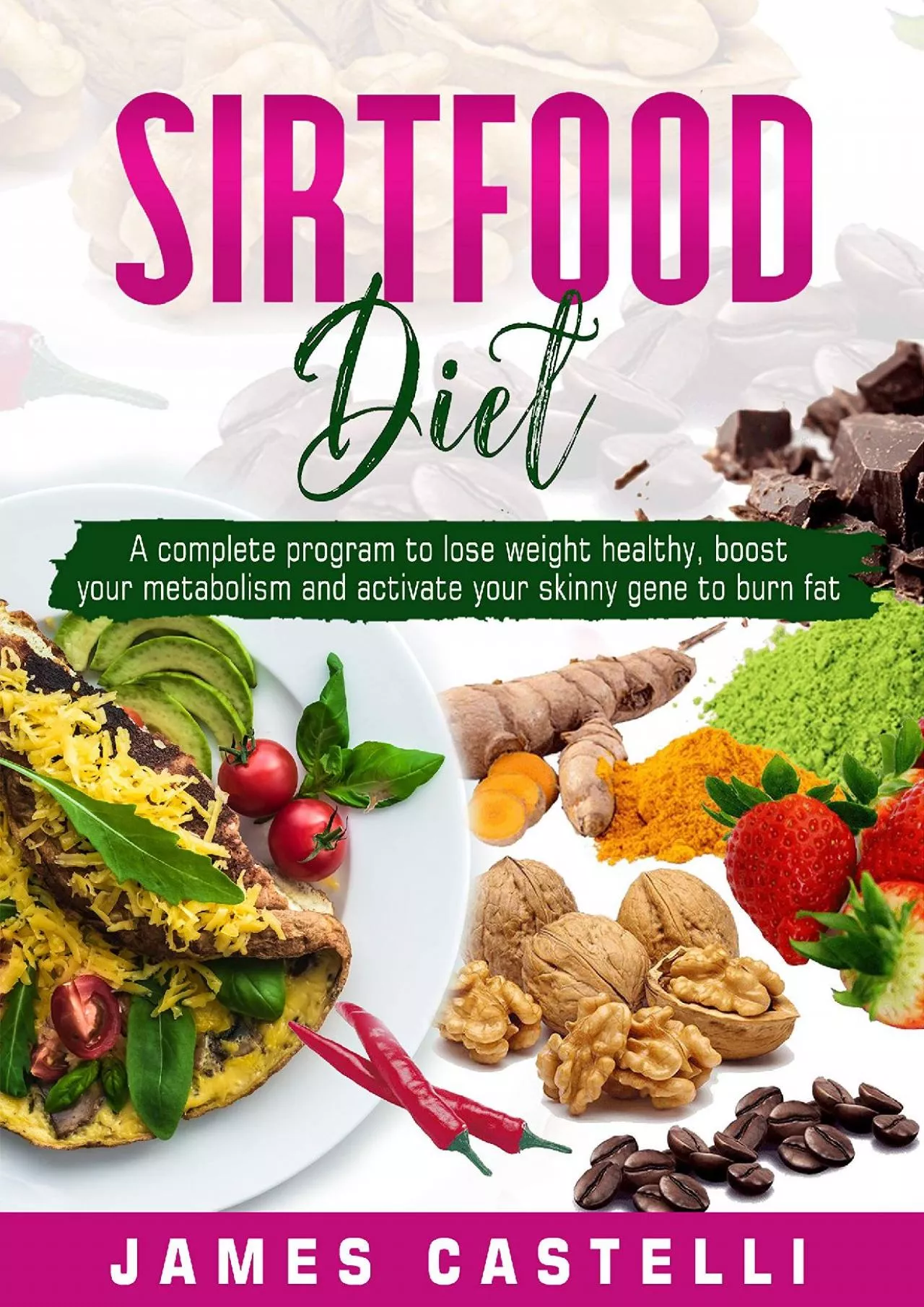 PDF-Sirtfood diet: A complete program to lose weight healthy, boost your metabolism and activate