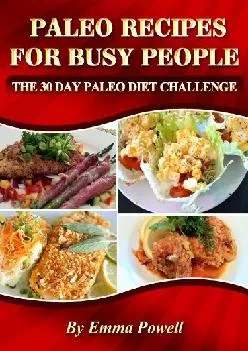 [DOWNLOAD] Paleo Diet Plan & Paleo Foods For Busy People - The 30 Day Paleo Diet Challenge