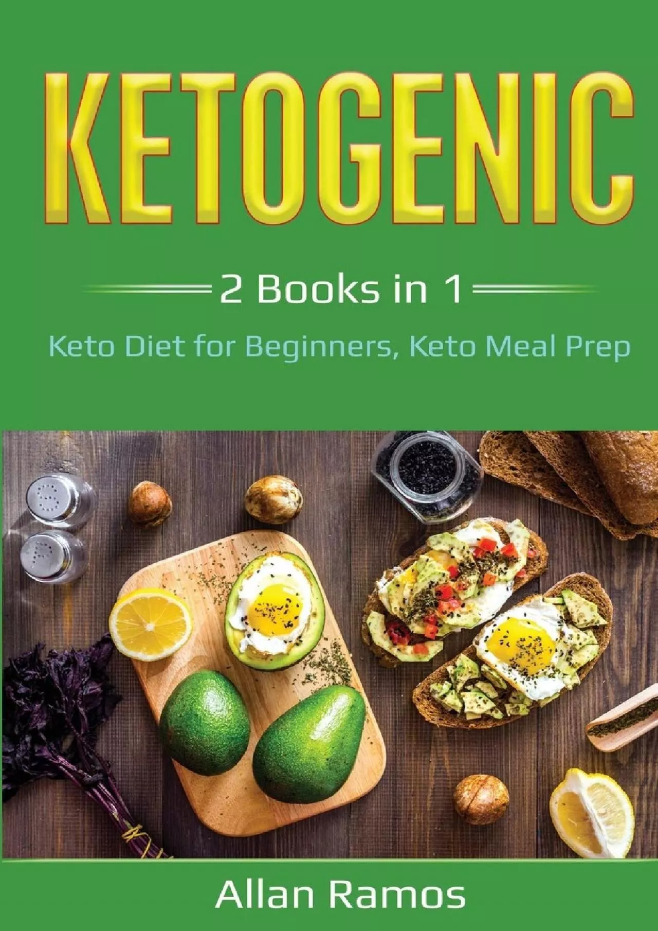 PDF-[READ] Ketogenic: 2 Books in 1 - Keto Diet for Beginners, Keto Meal Prep: 2 Books in 1