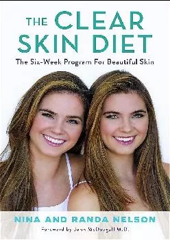[READ] The Clear Skin Diet: The Six-Week Program for Beautiful Skin: Foreword by John McDougall MD