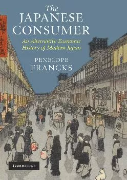 [READ] -  The Japanese Consumer: An Alternative Economic History of Modern Japan