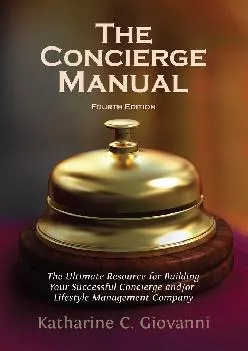 [READ] -  The Concierge Manual: The Ultimate Resource for Building Your Concierge and/or