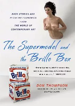 [EPUB] -  The Supermodel and the Brillo Box: Back Stories and Peculiar Economics from