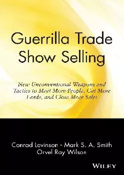 [EBOOK] -  Guerrilla Trade Show Selling: New Unconventional Weapons and Tactics to Meet