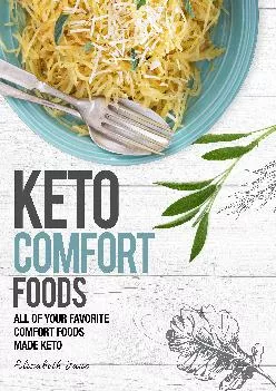 Keto Comfort Foods: All of Your Favorite Comfort Foods Made Keto (Elizabeth Jane Cookbook)