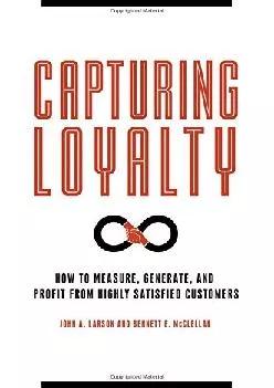[READ] -  Capturing Loyalty: How to Measure, Generate, and Profit from Highly Satisfied Customers