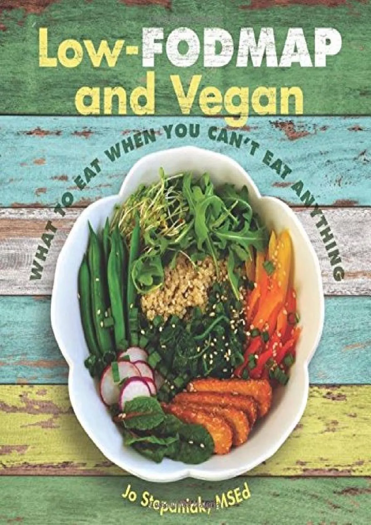 PDF-[READ] Low-Fodmap and Vegan: What to Eat When You Can\'t Eat Anything