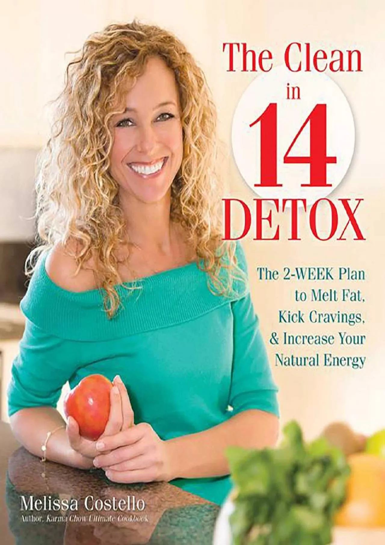 PDF-[READ] The Clean in 14 Detox: The 2-Week Plan to Melt Fat, Kick Cravings, and Increase