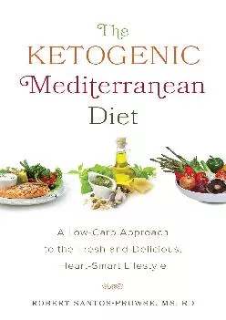 [READ] The Ketogenic Mediterranean Diet: A Low-Carb Approach to the Fresh-and-Delicious, Heart-Smart Lifestyle