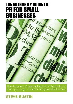 [DOWNLOAD] -  The Authority Guide to PR for Small Businesses: Use the power of public relations and the media to reach your target custo...