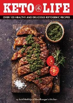[EBOOK] Keto Life: Over 100 Healthy and Delicious Ketogenic Recipes