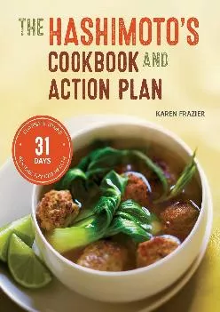 [EBOOK] Hashimoto\'s Cookbook and Action Plan: 31 Days to Eliminate Toxins and Restore