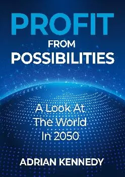 [DOWNLOAD] -  Profit from Possibilities: A Look at the World In 2050