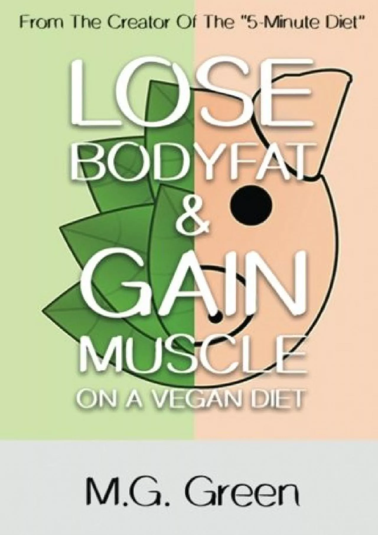 PDF-[DOWNLOAD] Lose Bodyfat & Gain Muscle On A Vegan Diet