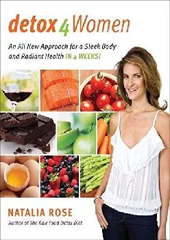 [READ] Detox for Women: An All New Approach for a Sleek Body and Radiant Health in 4 Weeks