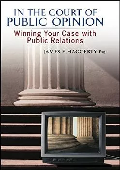 [EPUB] -  In The Court of Public Opinion: Winning Your Case with Public Relations