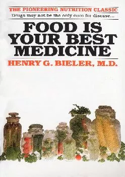 [EBOOK] Food Is Your Best Medicine: The Pioneering Nutrition Classic