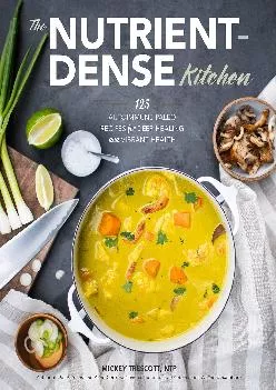[DOWNLOAD] The Nutrient-Dense Kitchen: 125 Autoimmune Paleo Recipes for Deep Healing and Vibrant Health