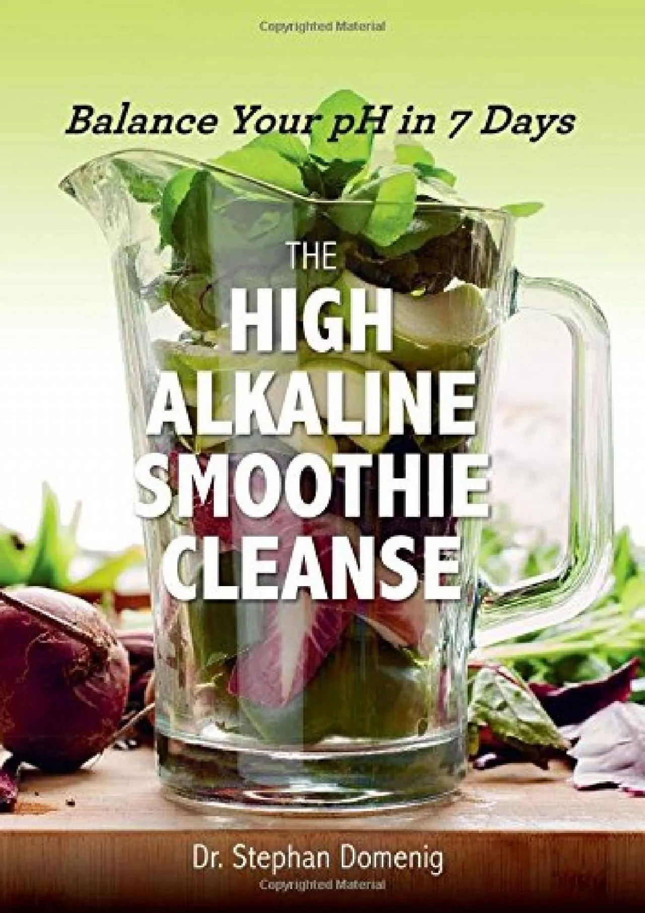 PDF-[READ] The High Alkaline Smoothie Cleanse: Balance Your pH in 7 Days