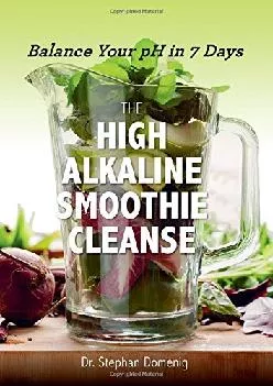 [READ] The High Alkaline Smoothie Cleanse: Balance Your pH in 7 Days