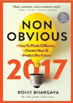 [READ] -  Non-Obvious 2017 Edition: How To Think Different, Curate Ideas & Predict The Future (Non-Obvious Trends)