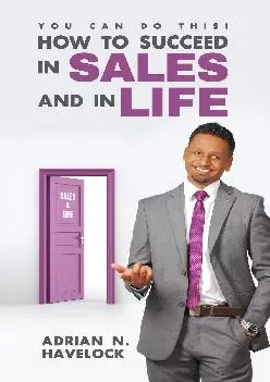 [EBOOK] -  You Can Do This! How To Succeed In Sales and In Life.