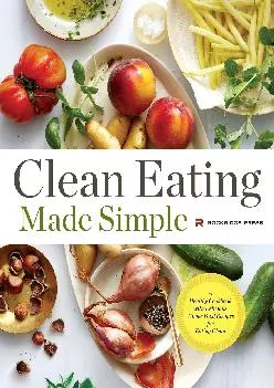 [EBOOK] Clean Eating Made Simple: A Healthy Cookbook with Delicious Whole-Food Recipes