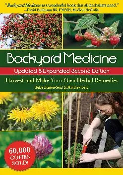[READ] Backyard Medicine Updated & Expanded Second Edition: Harvest and Make Your Own