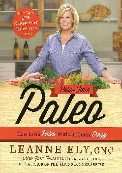 [EBOOK] Part-Time Paleo: How to Go Paleo Without Going Crazy