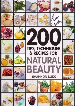 [EBOOK] 200 Tips, Techniques, and Recipes for Natural Beauty