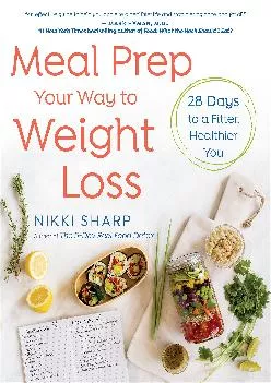 Meal Prep Your Way to Weight Loss: 28 Days to a Fitter, Healthier You: A Cookbook