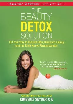 [READ] The Beauty Detox Solution: Eat Your Way to Radiant Skin, Renewed Energy and the Body You\'ve Always Wanted