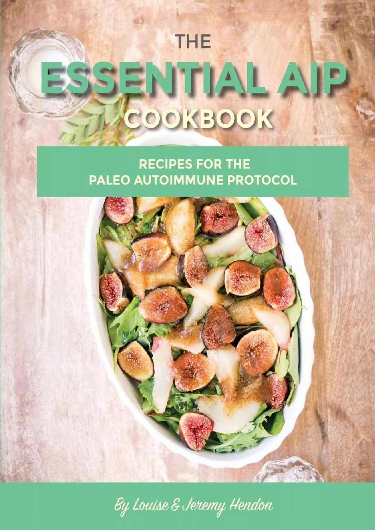 PDF-[READ] The Essential AIP Cookbook: 115+ Recipes For The Paleo Autoimmune Protocol Diet