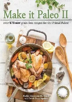 [READ] Make it Paleo II: Over 175 New Grain-Free Recipes for the Primal Palate