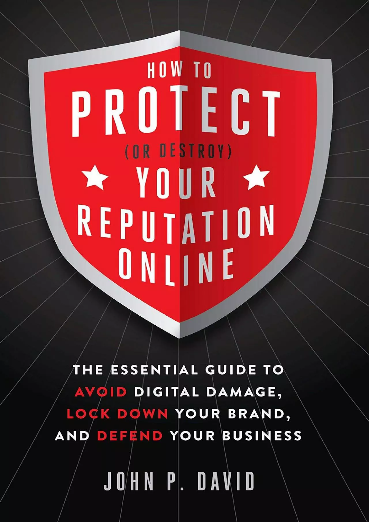 PDF-[READ] - How to Protect (Or Destroy) Your Reputation Online: The Essential Guide to Avoid