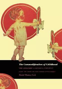 [READ] -  The Commodification of Childhood: The Children’s Clothing Industry and the